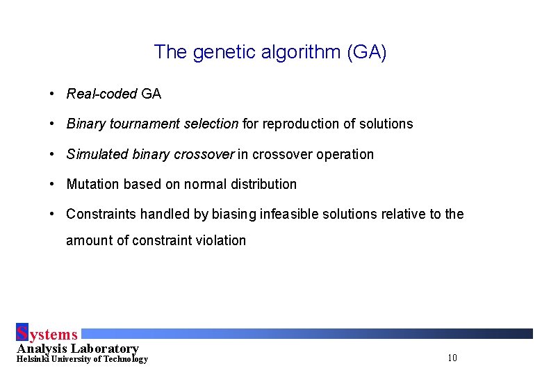 The genetic algorithm (GA) • Real-coded GA • Binary tournament selection for reproduction of