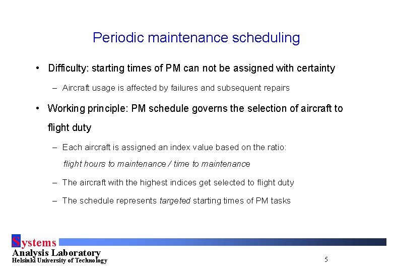 Periodic maintenance scheduling • Difficulty: starting times of PM can not be assigned with