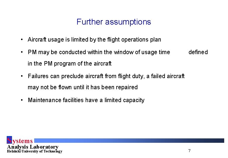 Further assumptions • Aircraft usage is limited by the flight operations plan • PM
