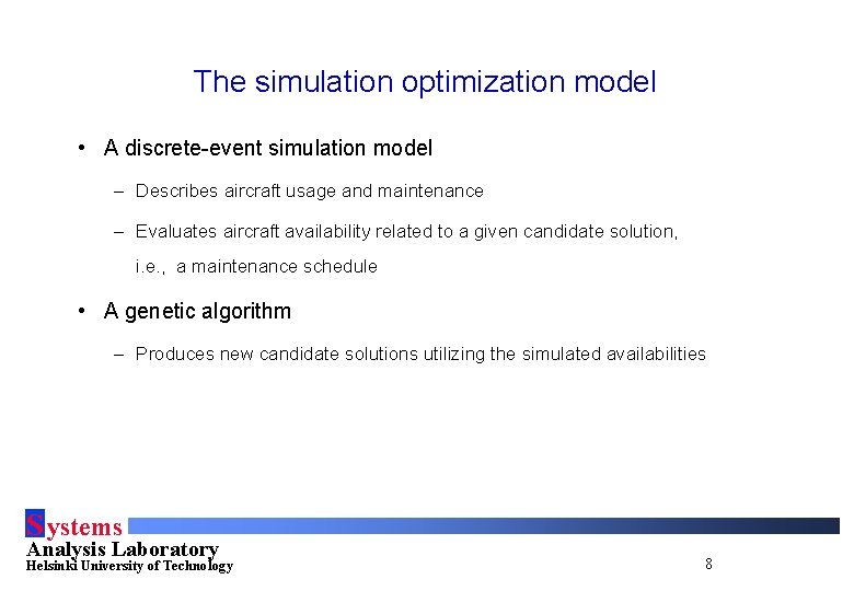 The simulation optimization model • A discrete-event simulation model – Describes aircraft usage and