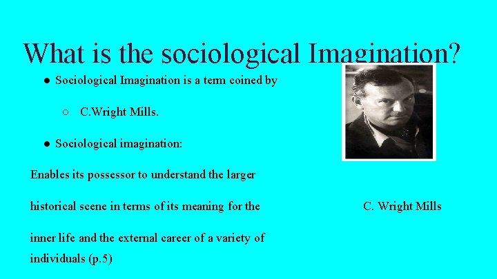 What is the sociological Imagination? ● Sociological Imagination is a term coined by ○