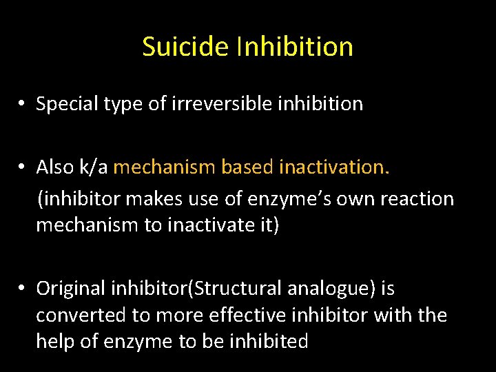 Suicide Inhibition • Special type of irreversible inhibition • Also k/a mechanism based inactivation.