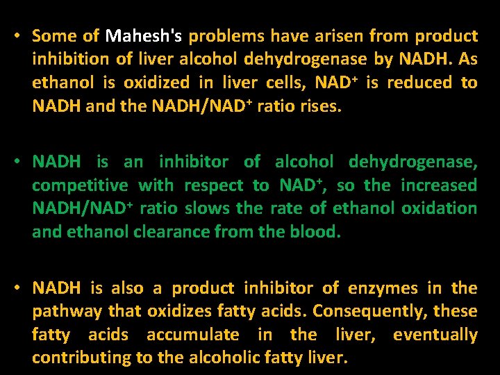 • Some of Mahesh's problems have arisen from product inhibition of liver alcohol