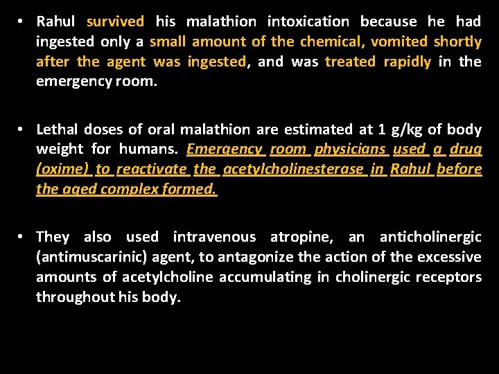  • Rahul survived his malathion intoxication because he had ingested only a small