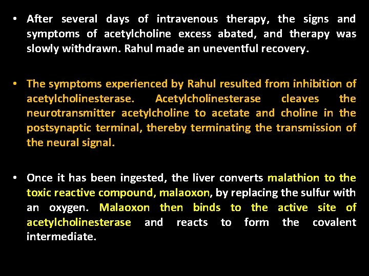  • After several days of intravenous therapy, the signs and symptoms of acetylcholine