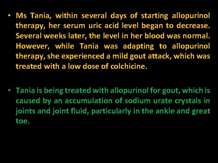  • Ms Tania, within several days of starting allopurinol therapy, her serum uric