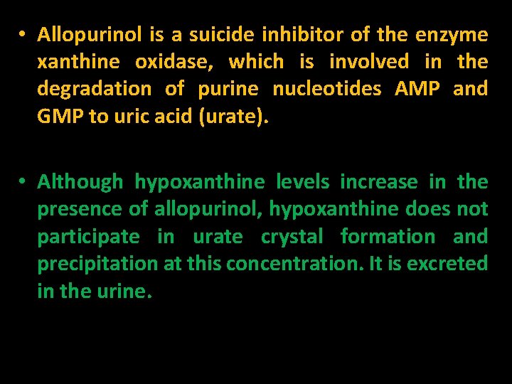  • Allopurinol is a suicide inhibitor of the enzyme xanthine oxidase, which is