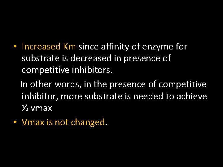  • Increased Km since affinity of enzyme for substrate is decreased in presence