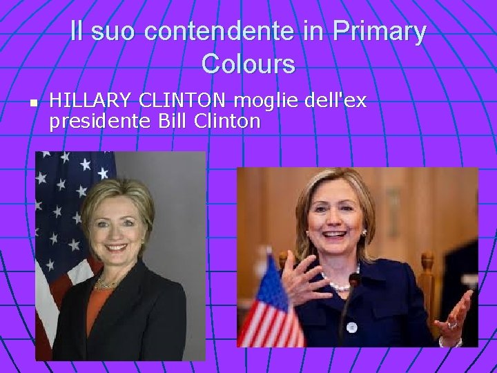 Il suo contendente in Primary Colours n HILLARY CLINTON moglie dell'ex presidente Bill Clinton
