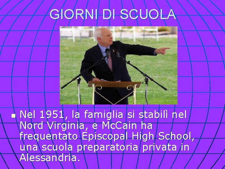 GIORNI DI SCUOLA n Nel 1951, la famiglia si stabilì nel Nord Virginia, e