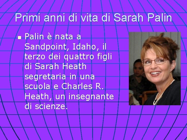 Primi anni di vita di Sarah Palin n Palin è nata a Sandpoint, Idaho,