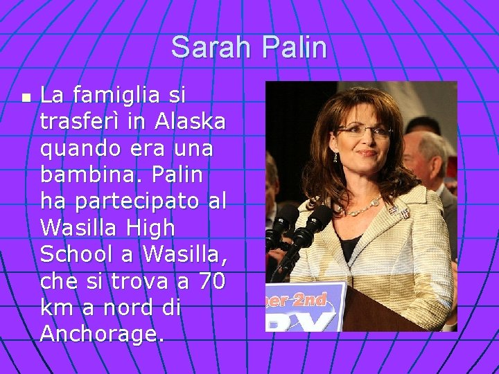Sarah Palin n La famiglia si trasferì in Alaska quando era una bambina. Palin