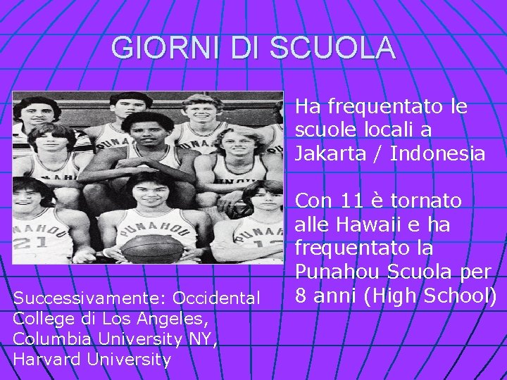 GIORNI DI SCUOLA Ha frequentato le scuole locali a Jakarta / Indonesia Successivamente: Occidental