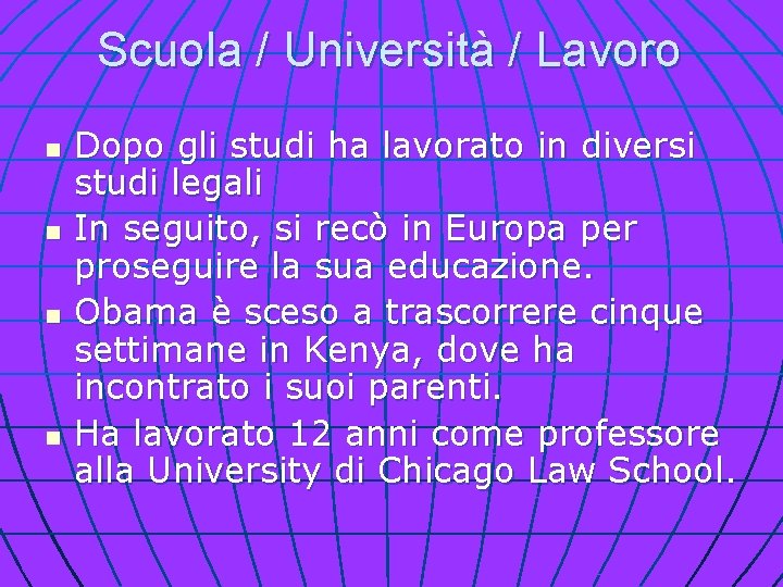 Scuola / Università / Lavoro n n Dopo gli studi ha lavorato in diversi