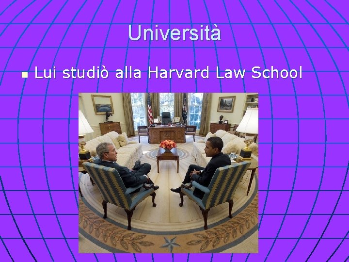 Università n Lui studiò alla Harvard Law School 