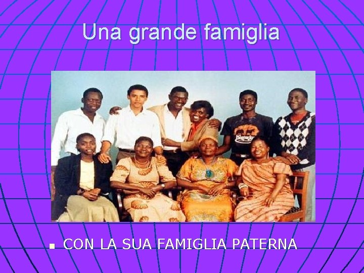 Una grande famiglia n CON LA SUA FAMIGLIA PATERNA 