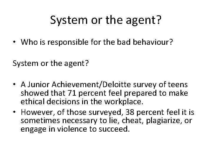 System or the agent? • Who is responsible for the bad behaviour? System or