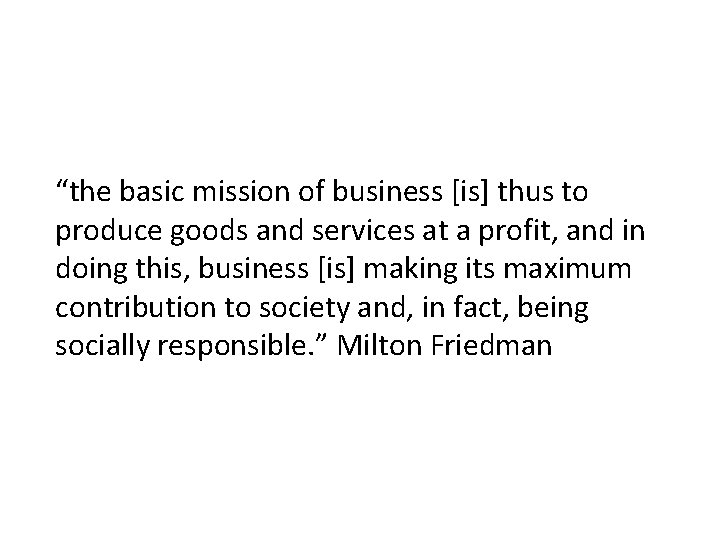 “the basic mission of business [is] thus to produce goods and services at a