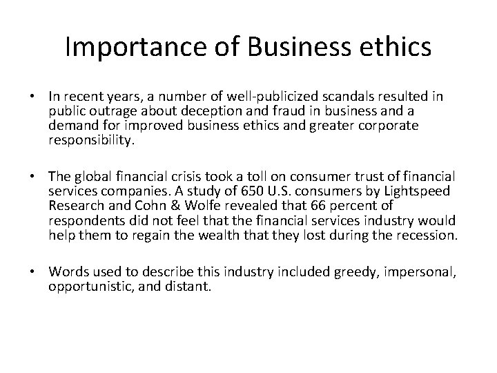 Importance of Business ethics • In recent years, a number of well-publicized scandals resulted