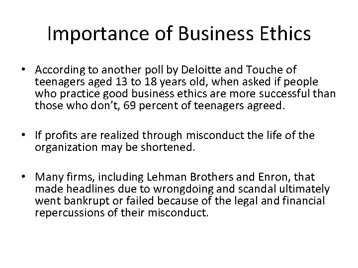 Importance of Business Ethics • According to another poll by Deloitte and Touche of