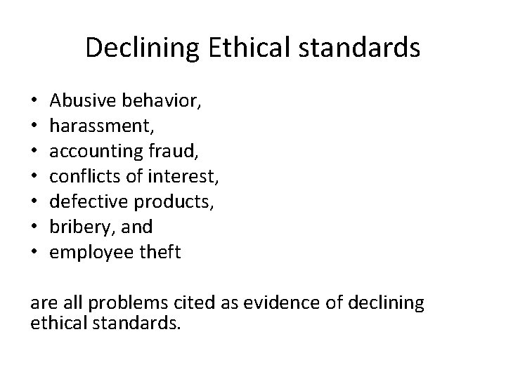 Declining Ethical standards • • Abusive behavior, harassment, accounting fraud, conflicts of interest, defective