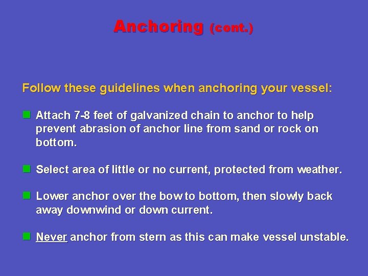 Anchoring (cont. ) Follow these guidelines when anchoring your vessel: n Attach 7 -8