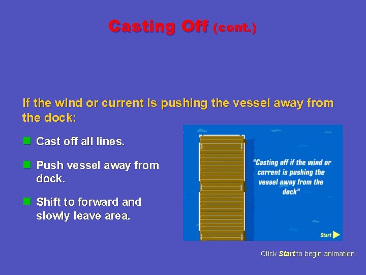 Casting Off (cont. ) If the wind or current is pushing the vessel away