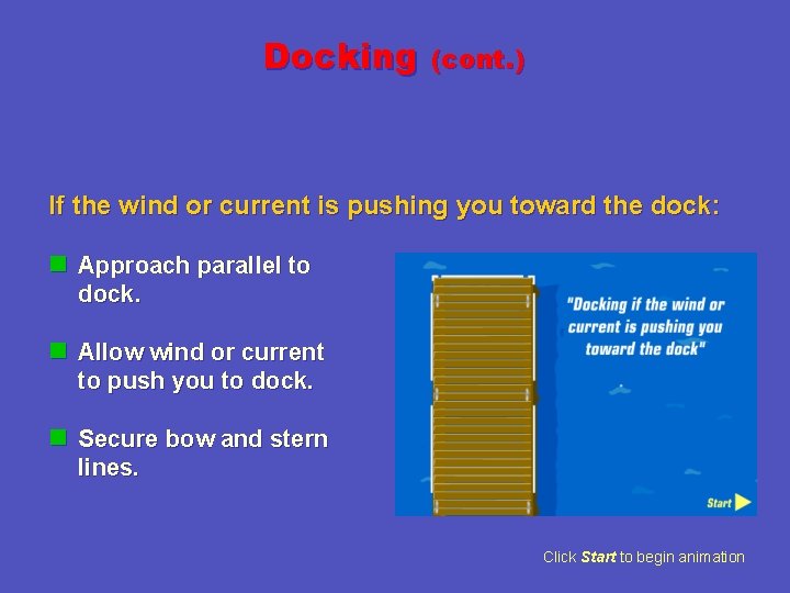 Docking (cont. ) If the wind or current is pushing you toward the dock: