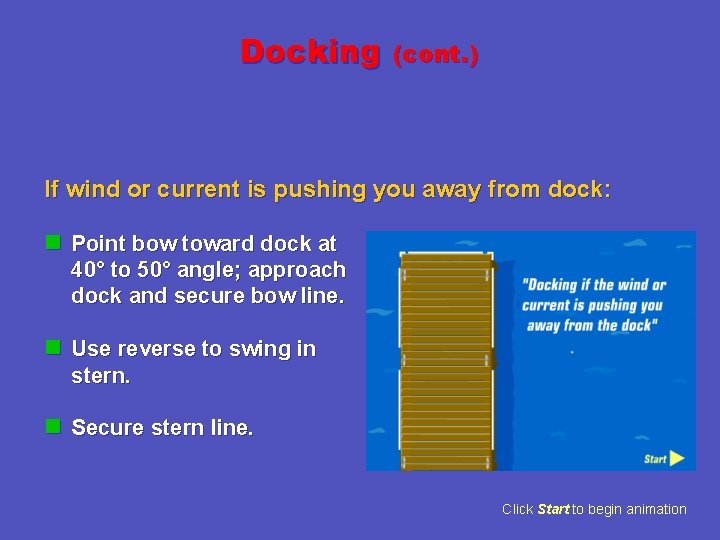 Docking (cont. ) If wind or current is pushing you away from dock: n
