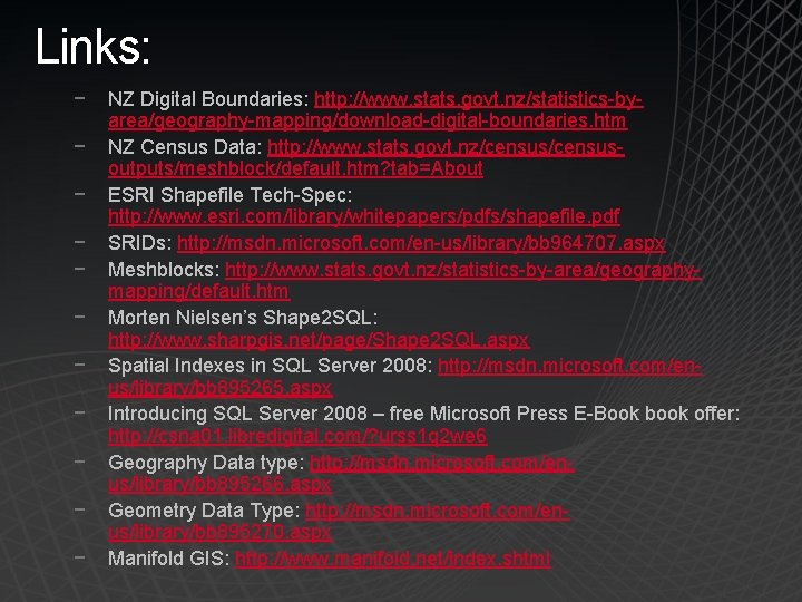 Links: − − − NZ Digital Boundaries: http: //www. stats. govt. nz/statistics-byarea/geography-mapping/download-digital-boundaries. htm NZ