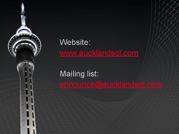 Website: www. aucklandsql. com Mailing list: announce@aucklandsql. com 