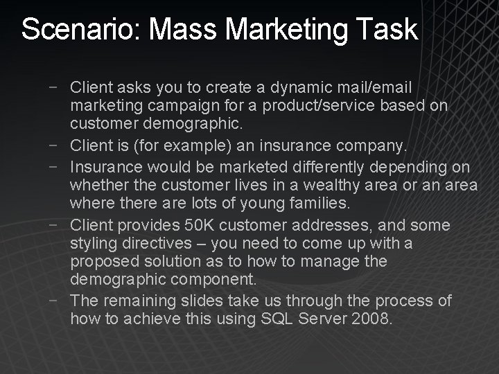 Scenario: Mass Marketing Task − Client asks you to create a dynamic mail/email marketing