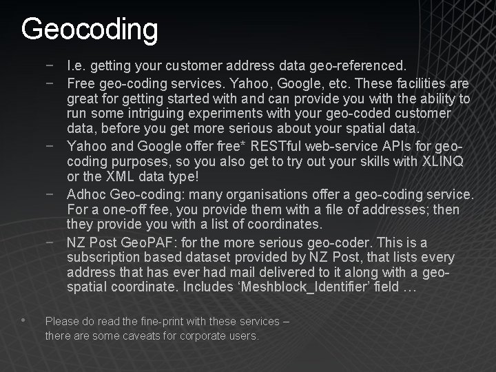 Geocoding − I. e. getting your customer address data geo-referenced. − Free geo-coding services.