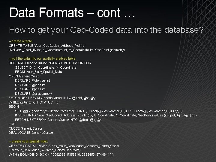 Data Formats – cont … How to get your Geo-Coded data into the database?