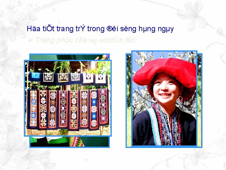 Häa tiÕt trang trÝ trong ®êi sèng hµng ngµy Trang phôc cña ng ườid©n