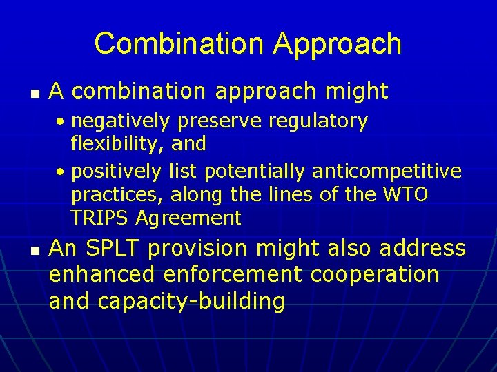 Combination Approach n A combination approach might • negatively preserve regulatory flexibility, and •