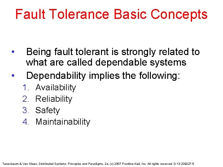 Fault Tolerance Basic Concepts • • Being fault tolerant is strongly related to what