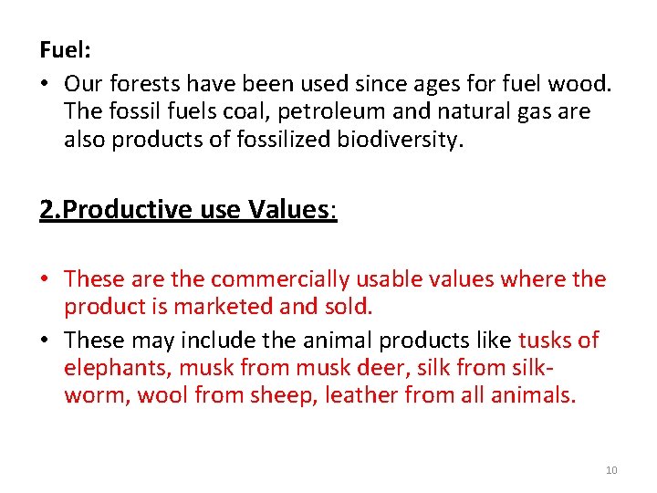 Fuel: • Our forests have been used since ages for fuel wood. The fossil