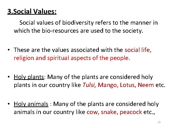 3. Social Values: Social values of biodiversity refers to the manner in which the