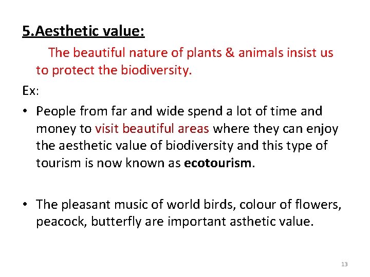 5. Aesthetic value: The beautiful nature of plants & animals insist us to protect