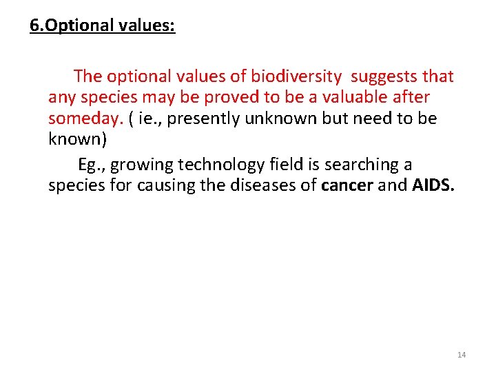 6. Optional values: The optional values of biodiversity suggests that any species may be