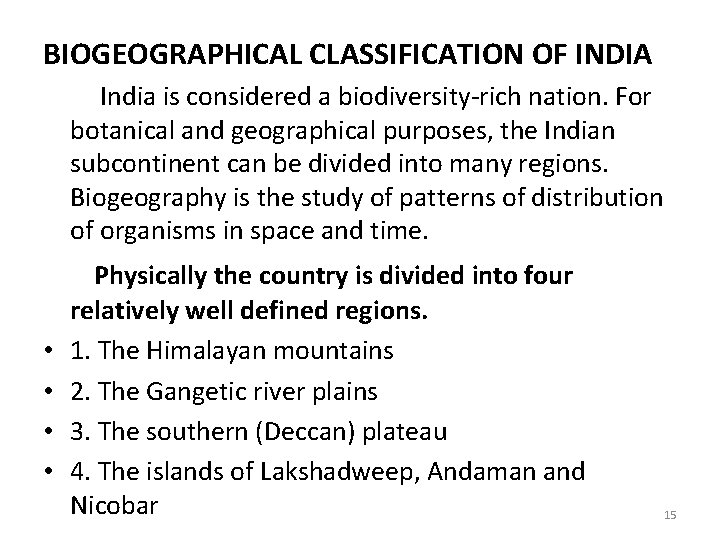 BIOGEOGRAPHICAL CLASSIFICATION OF INDIA India is considered a biodiversity-rich nation. For botanical and geographical