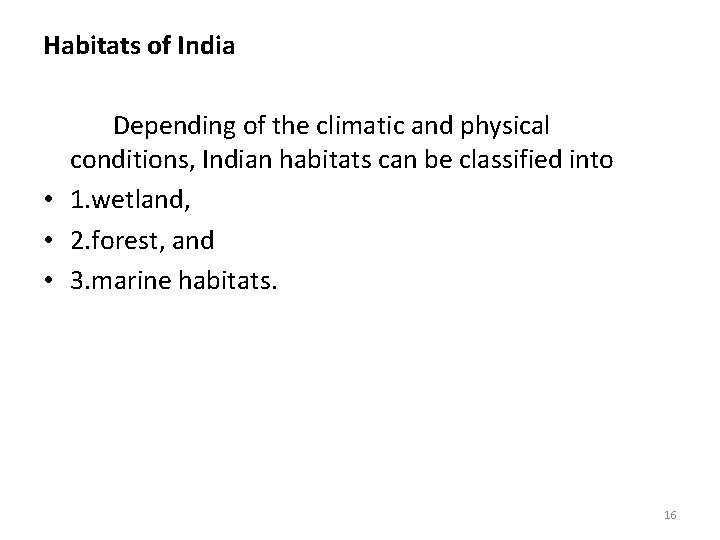 Habitats of India Depending of the climatic and physical conditions, Indian habitats can be