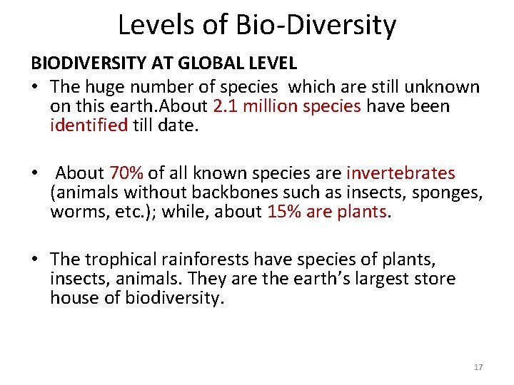 Levels of Bio-Diversity BIODIVERSITY AT GLOBAL LEVEL • The huge number of species which