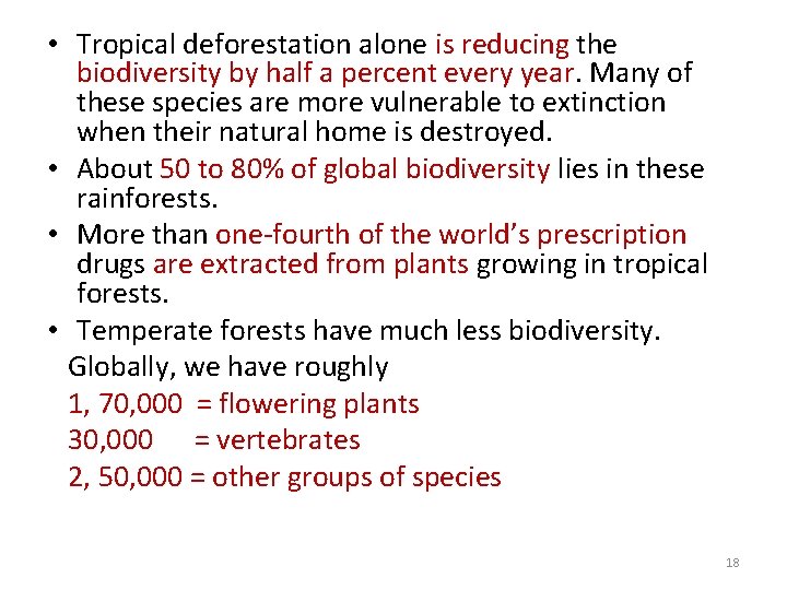  • Tropical deforestation alone is reducing the biodiversity by half a percent every