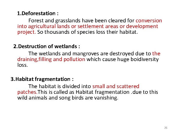 1. Deforestation : Forest and grasslands have been cleared for conversion into agricultural lands