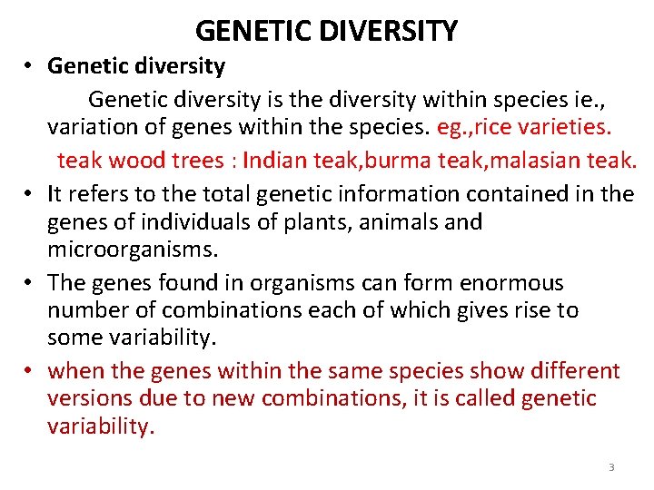 GENETIC DIVERSITY • Genetic diversity is the diversity within species ie. , variation of