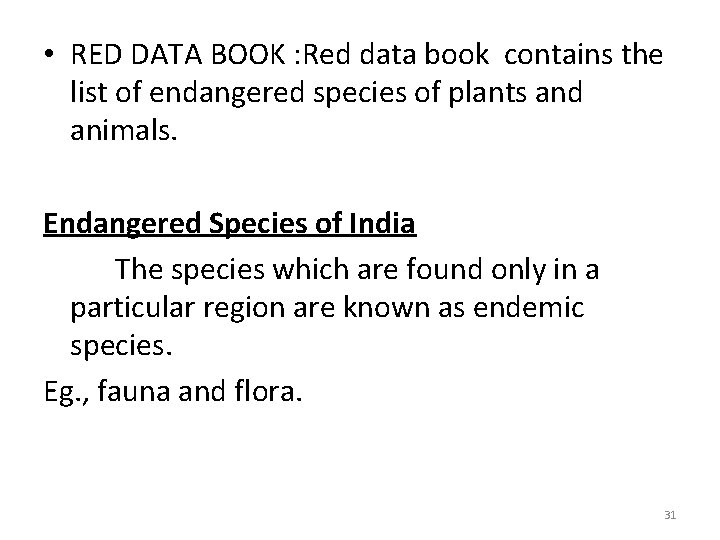  • RED DATA BOOK : Red data book contains the list of endangered