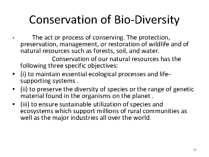 Conservation of Bio-Diversity • The act or process of conserving. The protection, preservation, management,