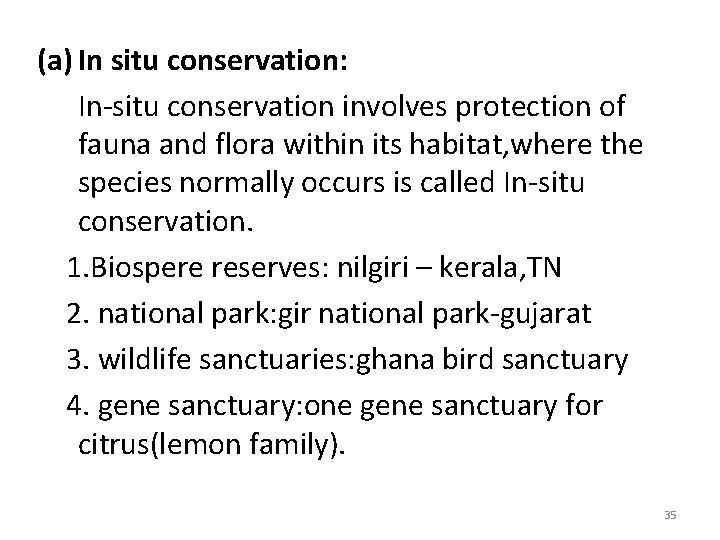 (a) In situ conservation: In-situ conservation involves protection of fauna and flora within its